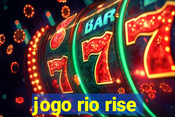 jogo rio rise